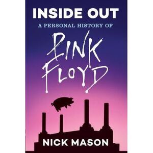 Inside Out: A Personal History of Pink Floyd (Reading Edition): (Rock and Roll B